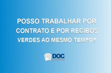 Posso trabalhar por contrato e por recibos verdes ao mesmo tempo?